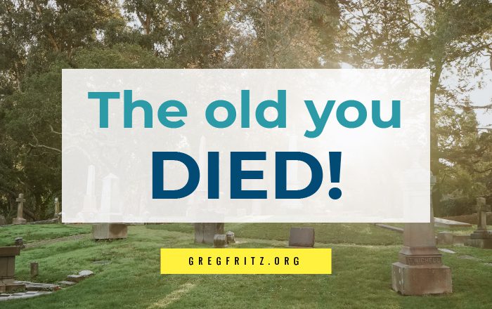 The old you died!