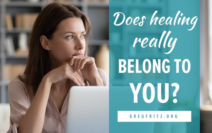 Does healing really belong to you?