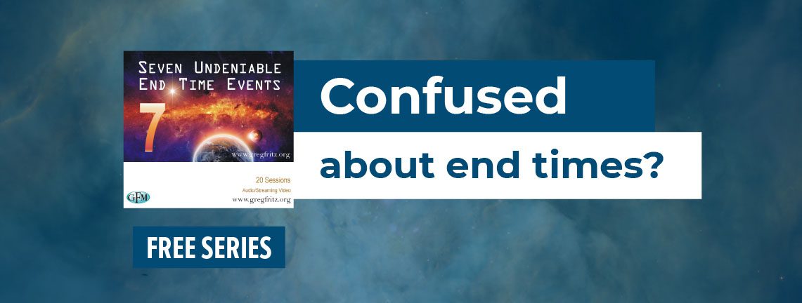 Confused about end times? Download free series Seven Undeniable End Time Events