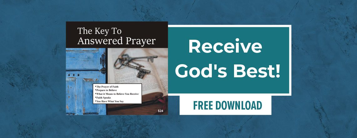 Receive God's Best! Free download of The Key to Answered Prayer