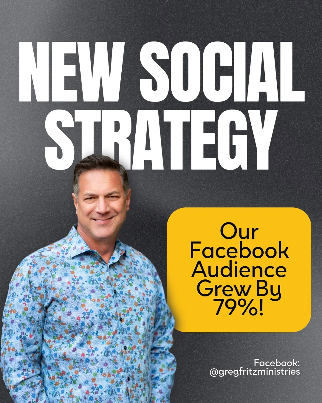 New Social Strategy: Our Facebook Audience Grew By 79%! Facebook: @gregfritzministries. Photo of Greg Fritz smiling.